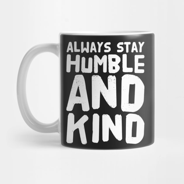 Always stay humble and kind by captainmood